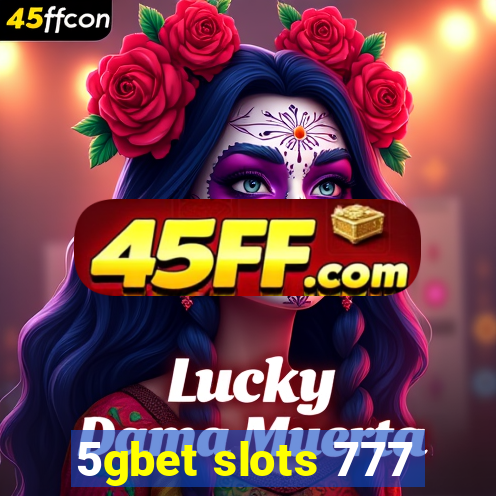 5gbet slots 777